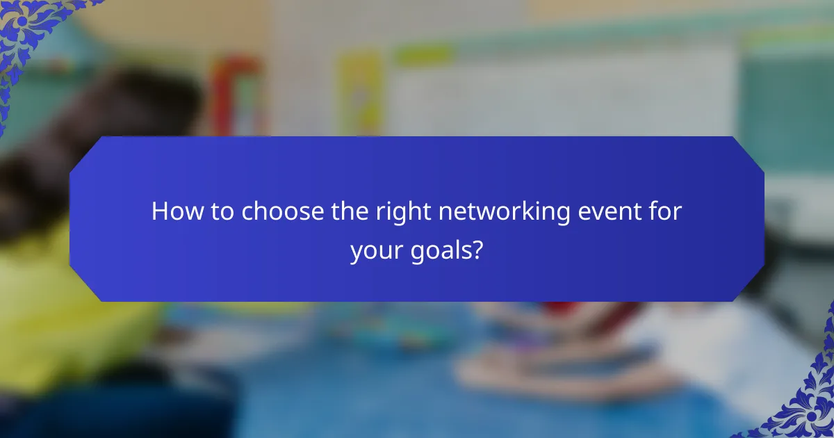 How to choose the right networking event for your goals?