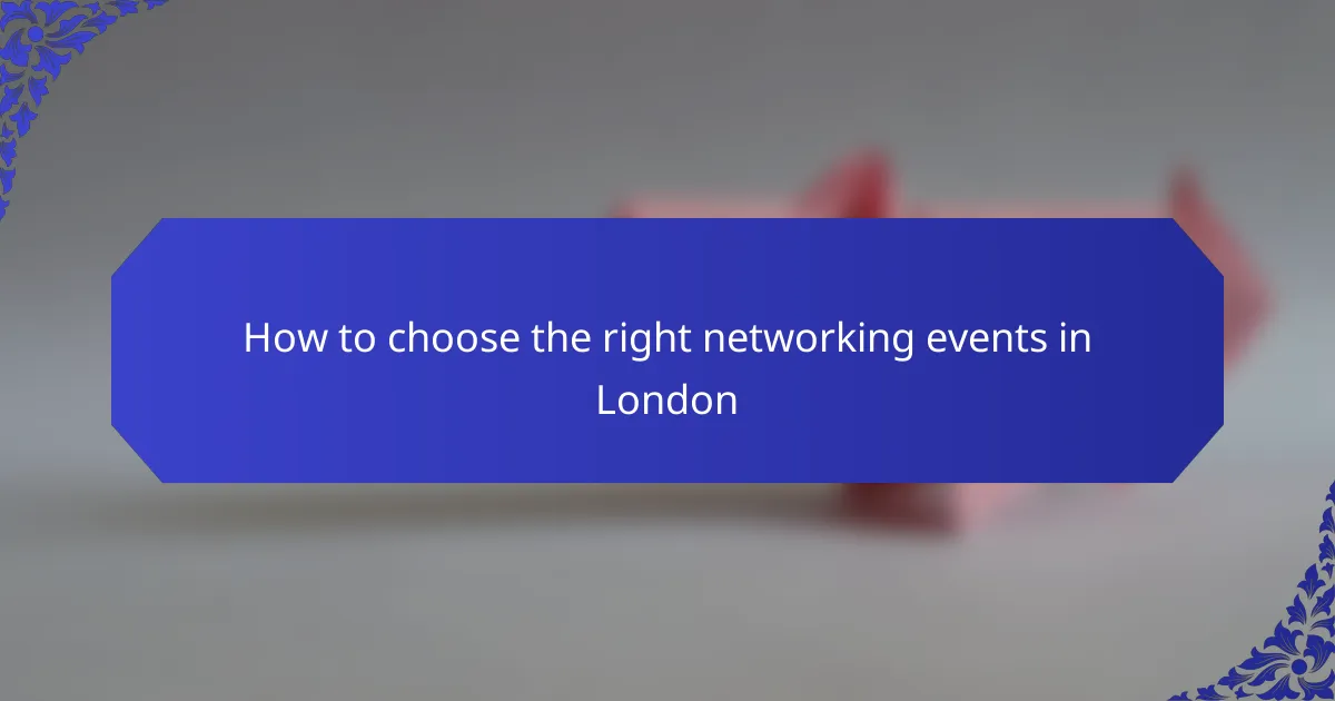 How to choose the right networking events in London