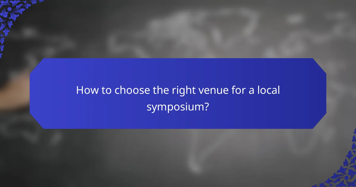 How to choose the right venue for a local symposium?