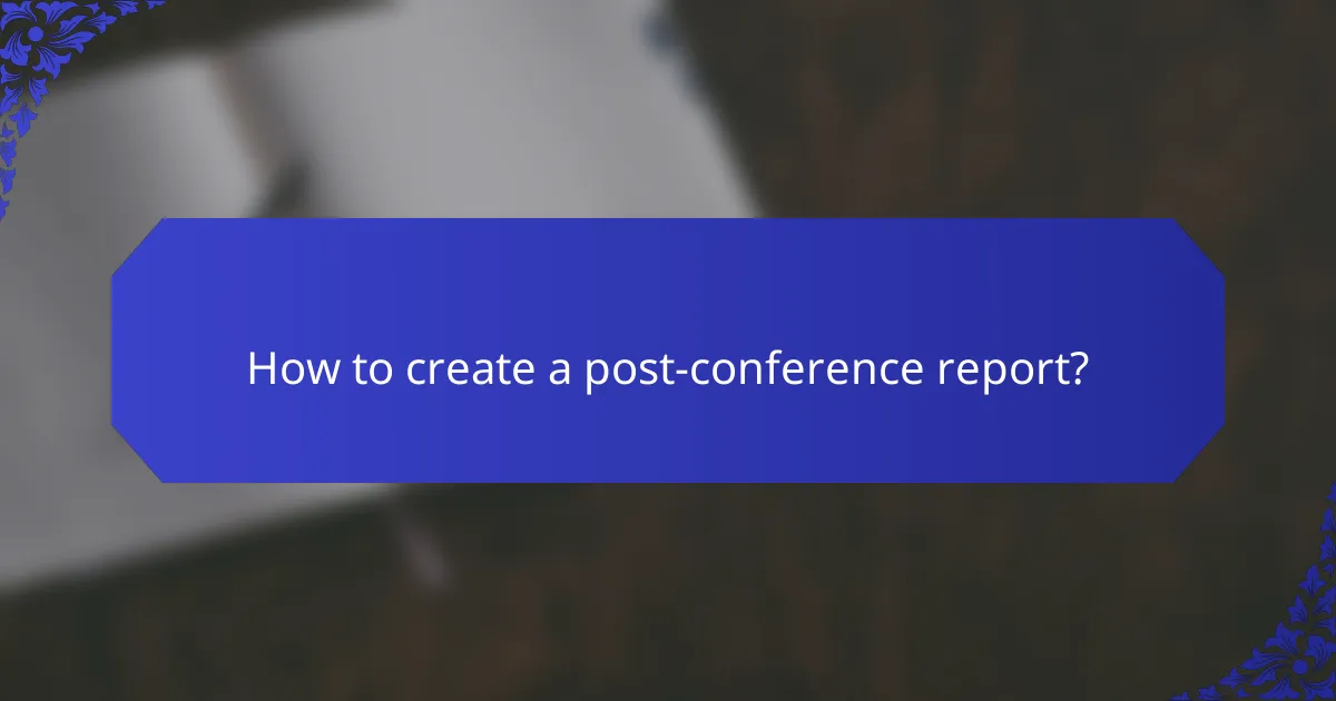 How to create a post-conference report?