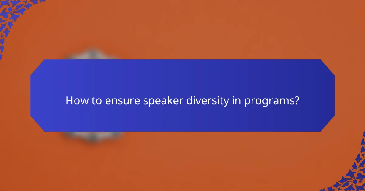 How to ensure speaker diversity in programs?