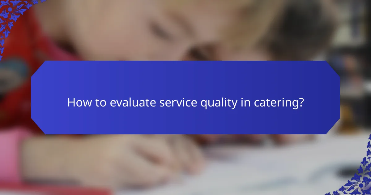 How to evaluate service quality in catering?