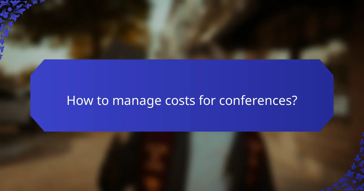 How to manage costs for conferences?