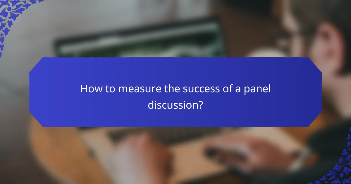 How to measure the success of a panel discussion?