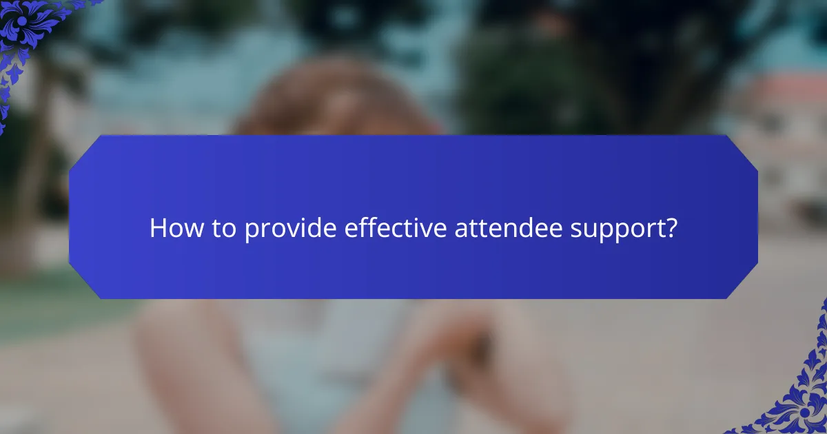 How to provide effective attendee support?