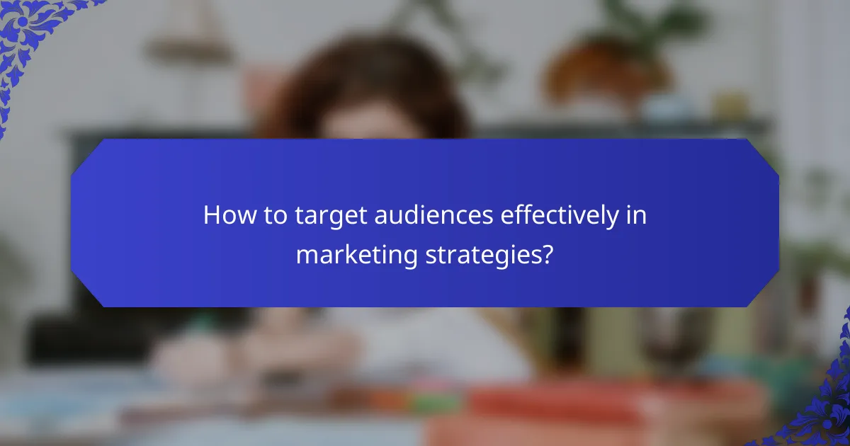 How to target audiences effectively in marketing strategies?
