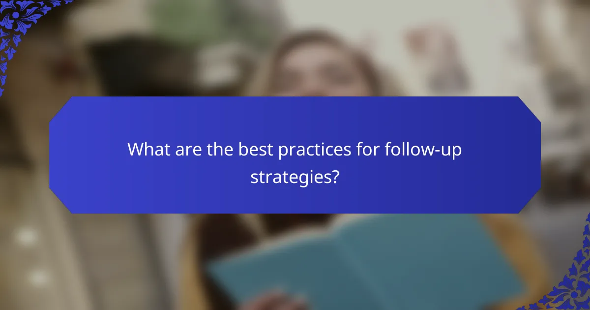 What are the best practices for follow-up strategies?