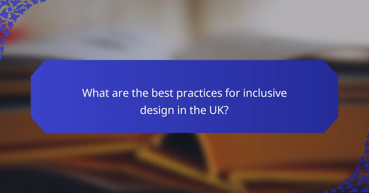 What are the best practices for inclusive design in the UK?