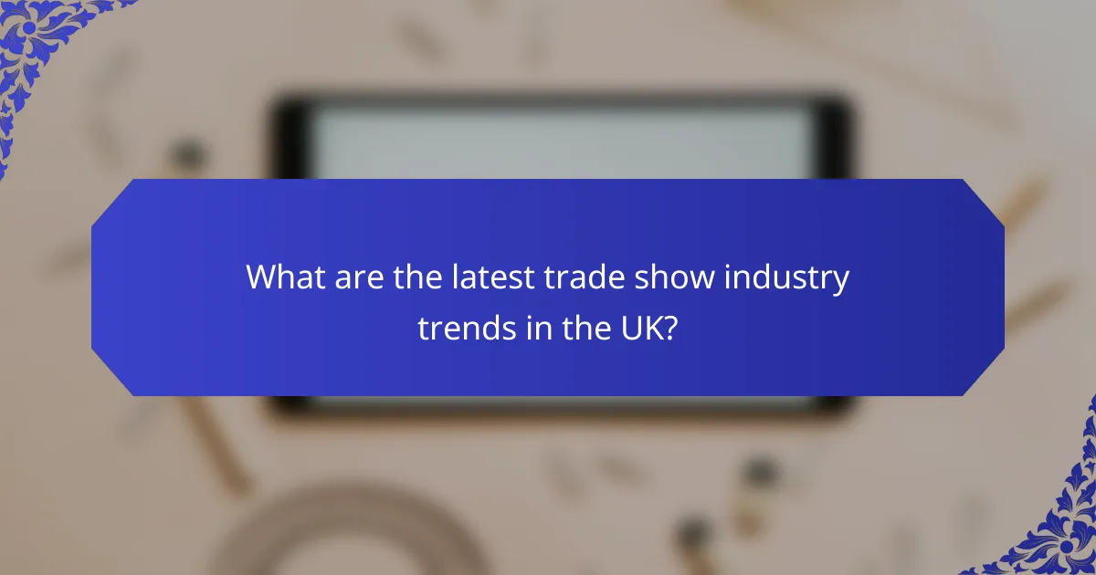 What are the latest trade show industry trends in the UK?