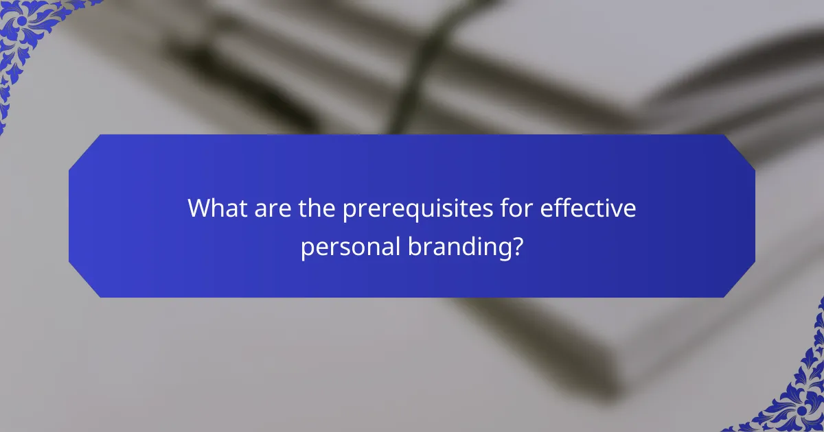 What are the prerequisites for effective personal branding?