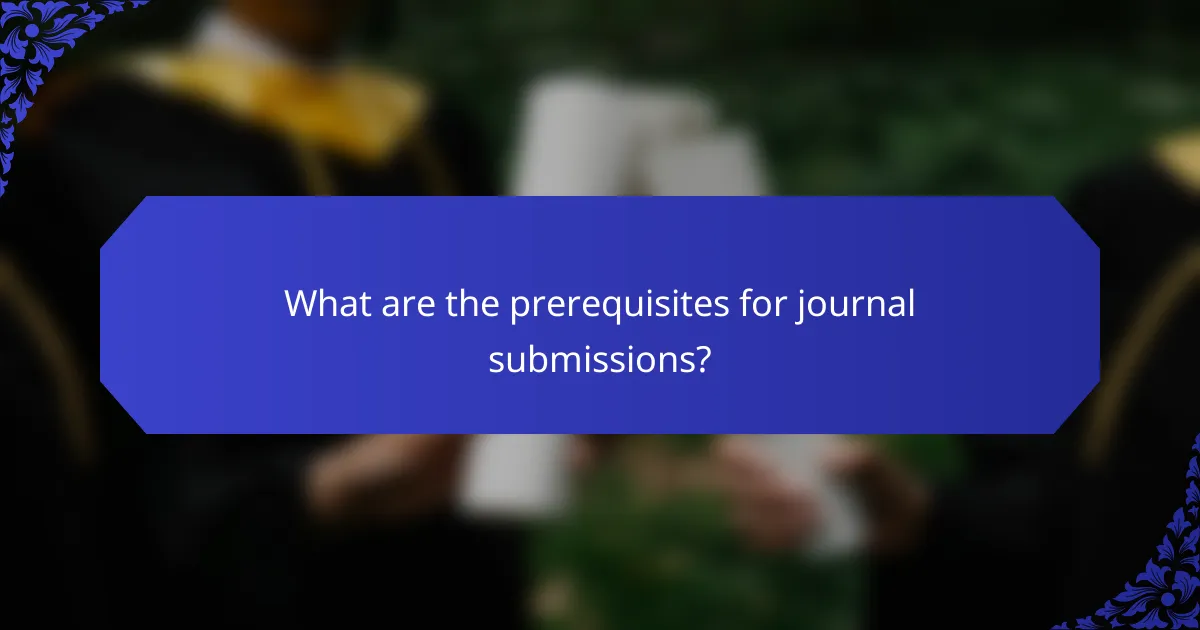 What are the prerequisites for journal submissions?