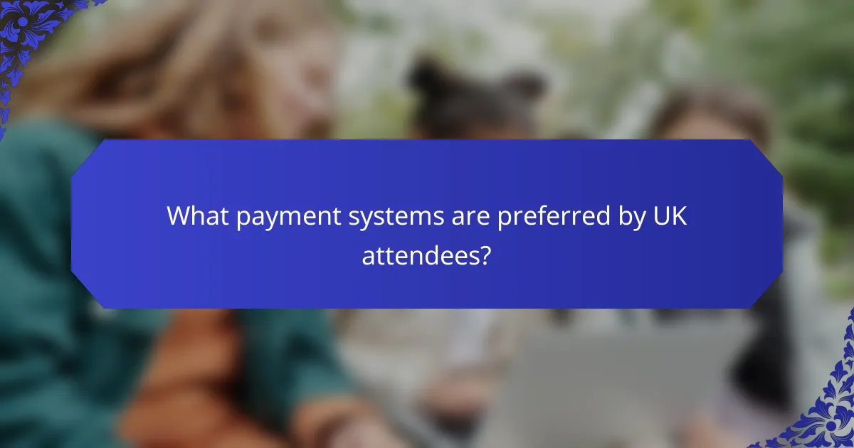 What payment systems are preferred by UK attendees?