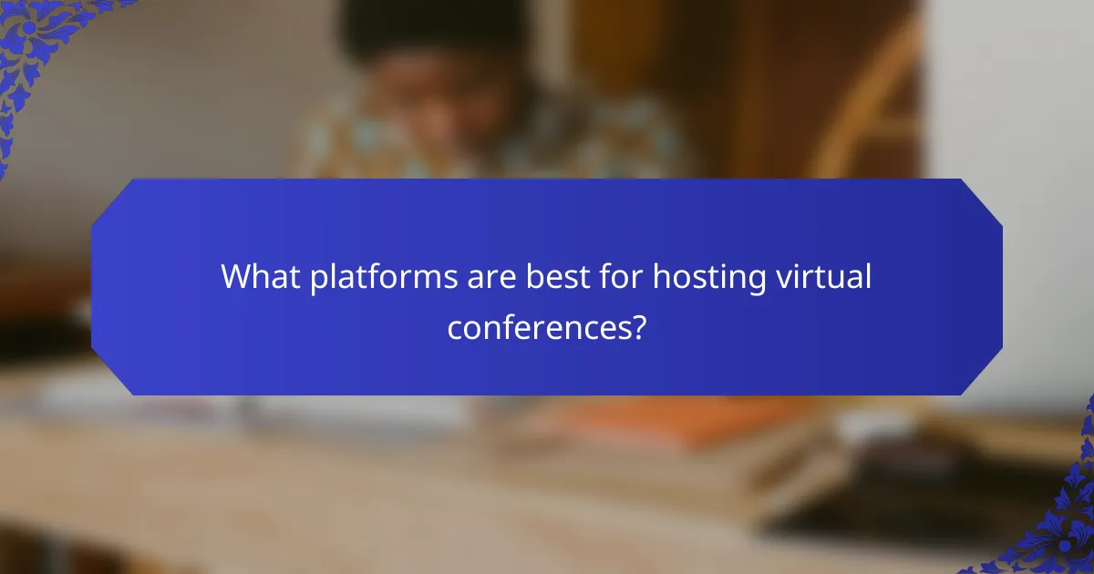 What platforms are best for hosting virtual conferences?