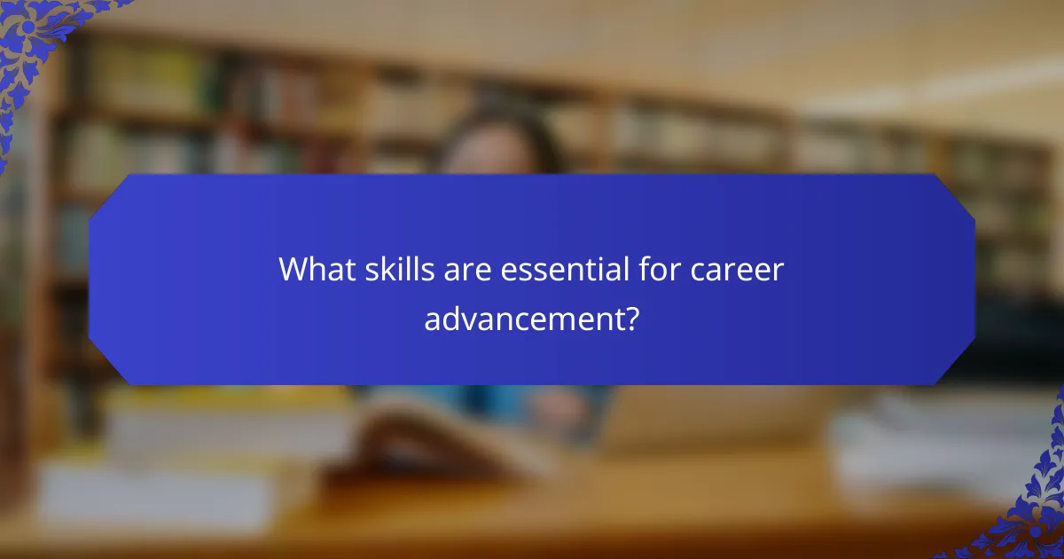 What skills are essential for career advancement?