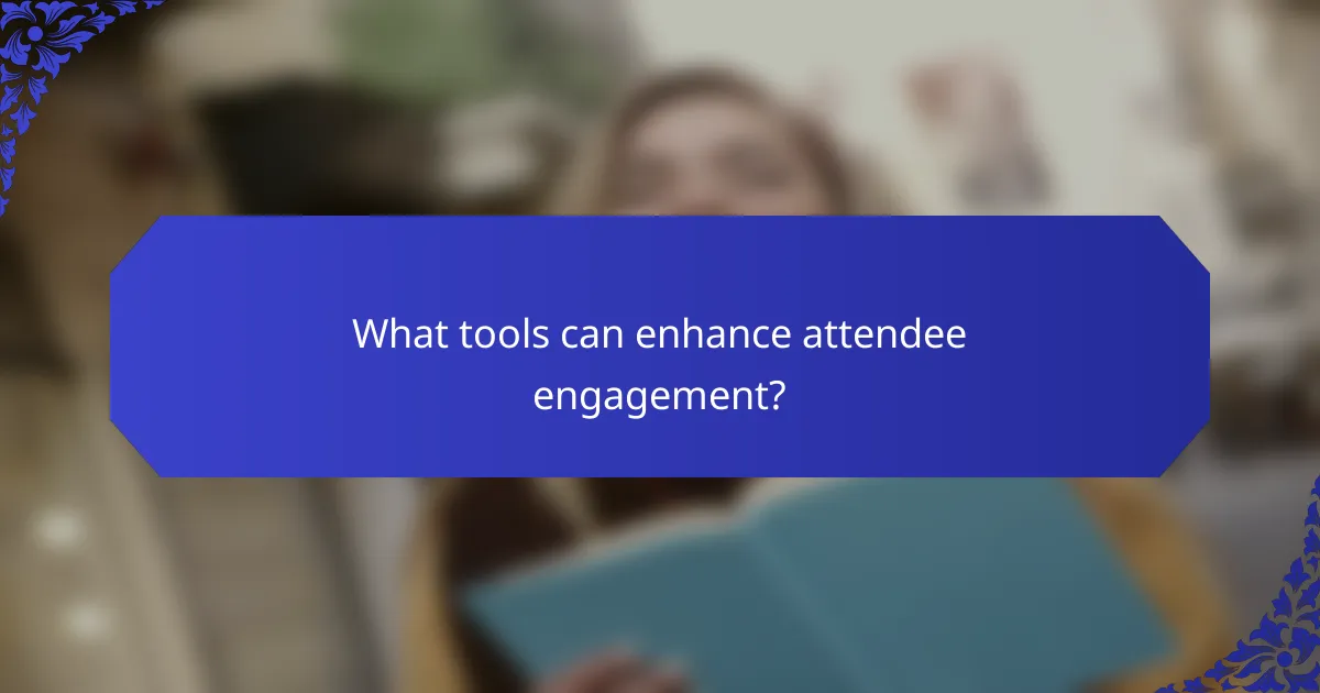 What tools can enhance attendee engagement?