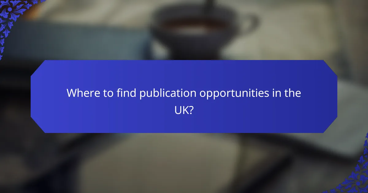Where to find publication opportunities in the UK?
